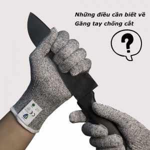 Những điều cần biết về găng tay chống cắt