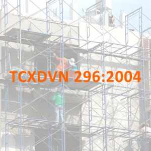 Tiêu chuẩn xây dựng TCXD VN 296:2004 về an toàn khi sử dụng dàn giáo